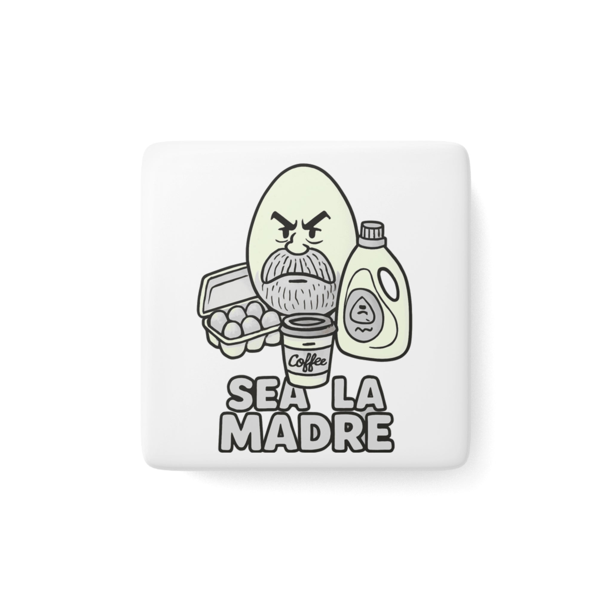 Porcelain Magnet — Sea La Madre Funny Kitchen Egg & Coffee Magnet